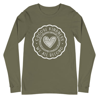 Choose Kindness We All Belong - Unisex Long Sleeve Tee